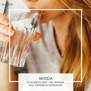WODA - dlaczego jest taka ważna dla Twojego zdrowia?